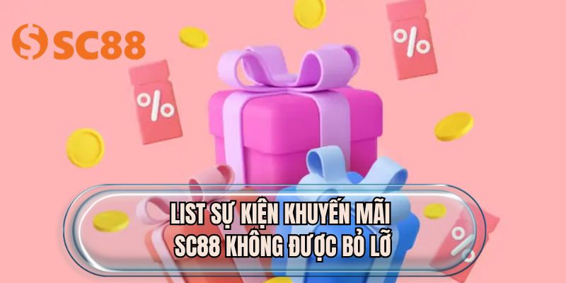 List sự kiện khuyến mãi SC88 không được bỏ lỡ