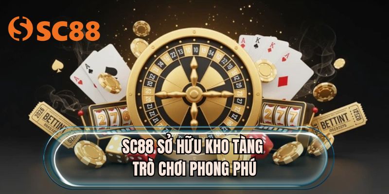 SC88 sở hữu kho tàng trò chơi phong phú