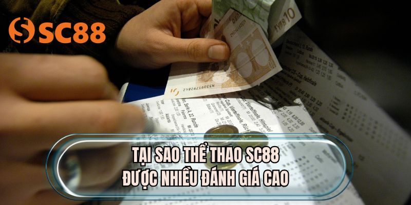 Tại sao thể thao SC88 được nhiều đánh giá cao